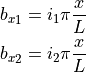 {b_x}_1 = i_1 \pi \frac x L \\
{b_x}_2 = i_2 \pi \frac x L