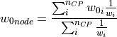 {w_0}_{node} = \frac{\sum_{i}^{n_{CP}}{{w_0}_i\frac{1}{w_i}}}
                    {\sum_{i}^{n_{CP}}{\frac{1}{w_i}}}